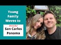 Young Family Moves to San Carlos Panama!