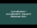 JavaScript : JavaScript: Object Rename Key