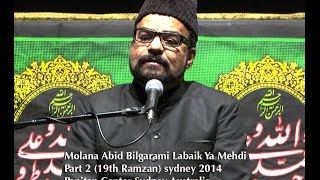 Molana Abid Bilgarami Majlis (Labaik Ya Mehdi Part 2) 19th  Ramzan Sydney 2014