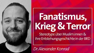 Stereotype über Muslim:innen \u0026 ihre Entstehungsgeschichte in der BRD - Dr. A. Konrad, 07.02.2024