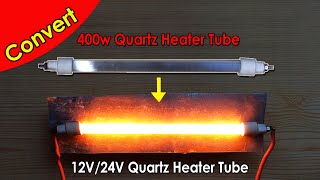 Convert 400w Quartz Heater Tube to 12V/24V Heater Tube