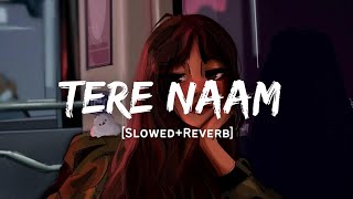 Tere Naam - Udit Narayan Song | Slowed And Reverb Lofi Mix