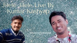 Jilele Jilele | Simanta Shekhar | Live By Kumar Kashyap |√|