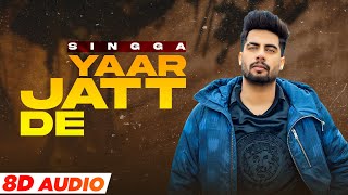 Yaar Jatt De (8D Audio🎧) | Singga | Desi Crew | Sukh Sanghera | Latest Punjabi Songs 2021