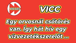 VICCES - VICC - Egy orvosnál csőtörés van. Így hát hív egy vízvezetékszerelőt ...