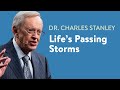 Life’s Passing Storms – Dr. Charles Stanley