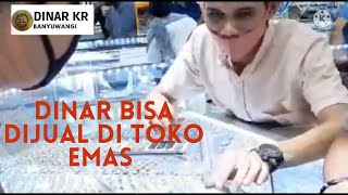 DINAR bisa dijual di toko emas