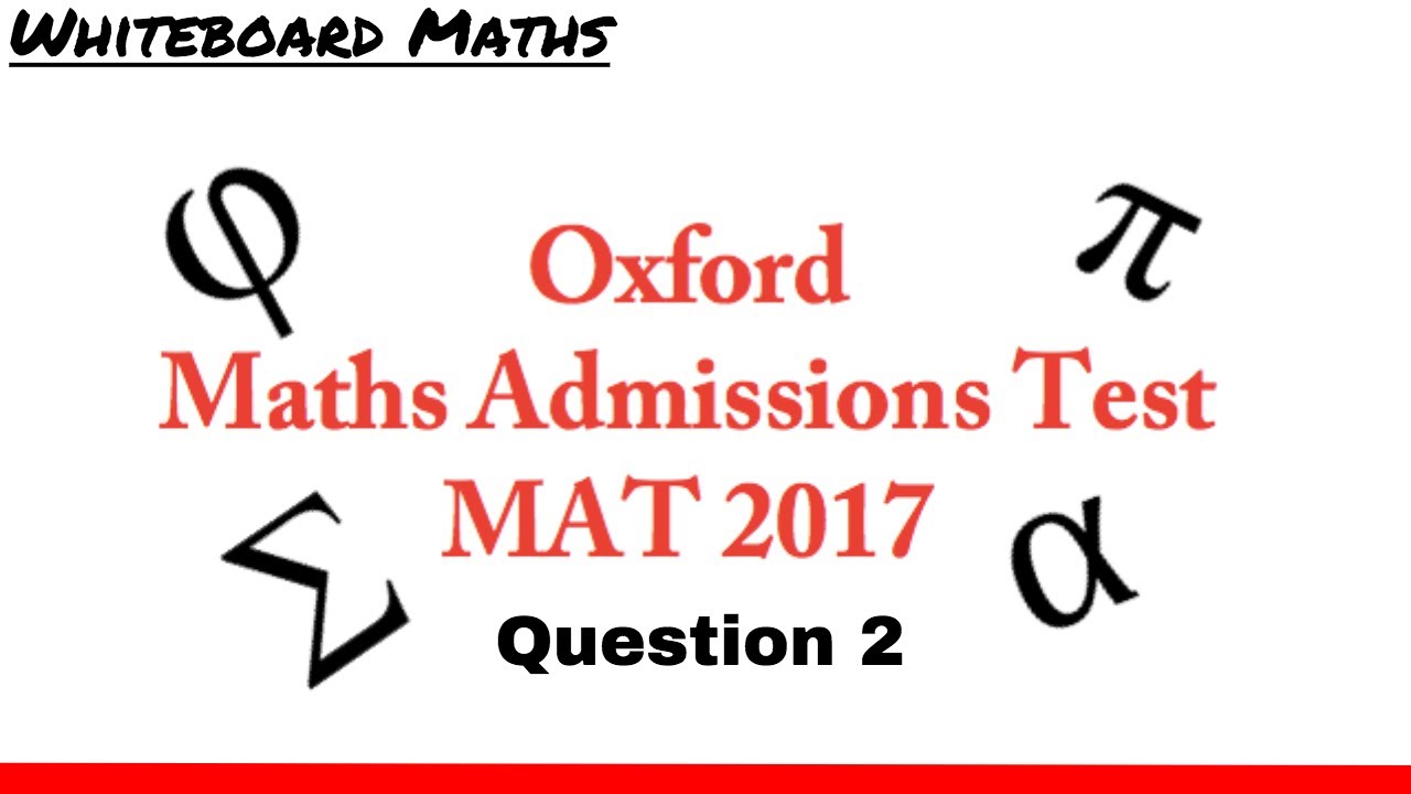 Oxford Maths Admissions Test (MAT) 2017 Q2 Solution - YouTube