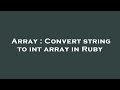 Array : Convert string to int array in Ruby
