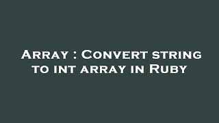 Array : Convert string to int array in Ruby
