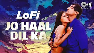 Jo Haal Dil Ka - Lofi Mix | Sarfarosh | Aamirkhan | Sonali  Bendre | Kumar Sanu, Alka Yagnik