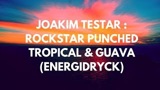 JOAKIM TESTAR : Rockstar Punched Tropical \u0026 Guava | ENERGIDRYCK