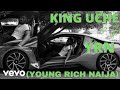 King Uche - YRN (Young Rich Naija)