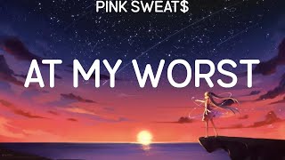 Pink Sweat$ ~ At My Worst # lyrics # Lewis Capaldi, Shawn Mendes, Ed Sheeran
