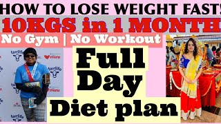 HOW TO LOSE WEIGHT FAST | 10Kgs in 1Month | No GYM or WORKOUT | Full day meal plan for weight loss