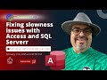 AB: Fixing slowness issues with Access and SQL Server