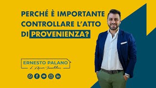 Cos'è l'atto di provenienza e perchè è importante controllarlo?