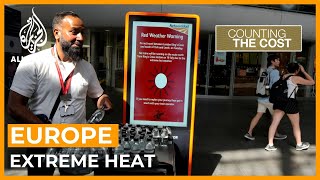 What's the cost of Europe's extreme heat? | Counting the Cost