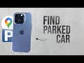 How to Find My Parked Car on Google Maps (tutorial)