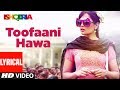 Lyrical Video: TOOFAANI HAWA | Ishqeria | Richa Chadha | Neil Nitin Mukesh | PAPON