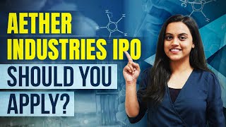 Aether Industries IPO - Should you apply? Aether Industries IPO Review |