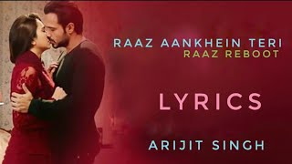 RAAZ AANKHEIN TERI Lyrical Video Song | Raaz Reboot | Arijit Singh | Emraan Hashmi, Kriti kharbanda