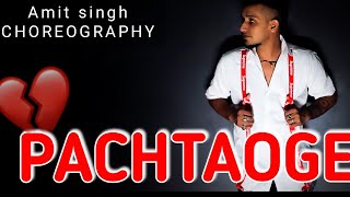 PACHTAOGE | JANNI,B Praak, Arijit Singh,Song ( Dance cover by Amitsingh)