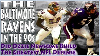 The Baltimore Ravens in the 90s; Did Ozzie Newsome Build the Greatest Defense Ever / 2000 Ravens?