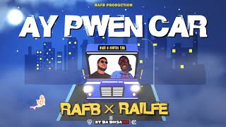 RAFB ft. RAILFÉ - AY PWEN CAR (official audio)