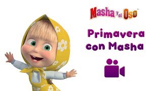 Masha y el Oso - PRIMAVERA CON MASHA🌷🌻🌼  (Colleccion de 5 videos musicales! 🎥)