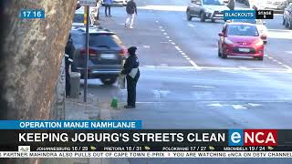 Operation Manje Namhlanje | Keeping Joburg's streets clean