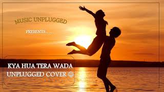 Kya Hua Tera Wada | Morning Chillout | Music Unplugged