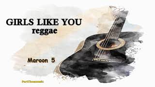 Girls like you - Maroon 5  karaoke reggae version