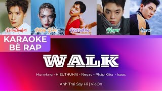 [KARAOKE - Bè Rap] WALK - HIEUTHUHAI, Hurrykng, Negav, Isaac, Pháp Kiều | Anh Trai Say Hi - VieOn