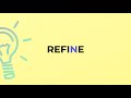 what is the meaning of the word refine