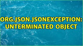 org.json.JSONException: Unterminated object