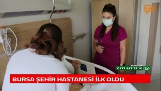 BURSA ŞEHİR HASTANESİ İLK OLDU