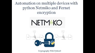 Scripting on multiple devices using python Netmiko and Fernet encryption