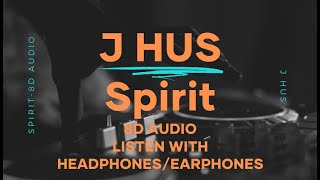 J Hus I 8D AUDIO I SPIRIT