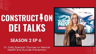 Dr. Sally Spencer Thomas: How Suicide Prevention Can Improve the Construction Industry