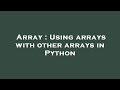 Array : Using arrays with other arrays in Python