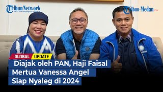 Diajak oleh PAN, Haji Faisal Mertua Vanessa Angel Siap Nyaleg di 2024 | GLOBAL UDPATE