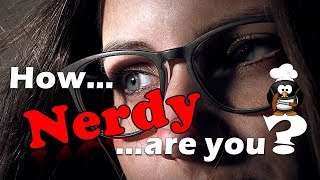 ✔ How Nerdy are you??? - Personality Test