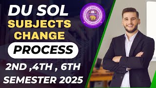 DU SOL SUBJECT CHANGE' APPLICATION PROCESS 2025 : 2ND 4TH 6TH SEMESTER| Du sol subjects change