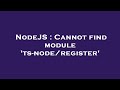 NodeJS : Cannot find module 'ts-node/register'