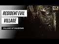 Resident Evil Village Full Gameplay Walkthrough-Village of Shadows-No Commentary (4k 60FPS)