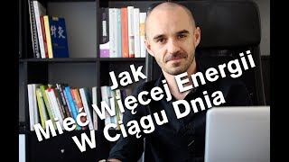 Jak Mieć Więcej Energii W Ciągu Dnia?