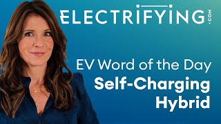 What does Self-Charging Hybrid mean? Word of the Day / Electrifying