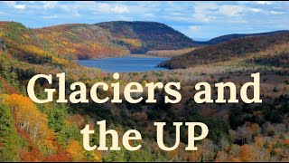 GEOG 110 01 90 Physical Geography Landform Project: The UP and Glaciers