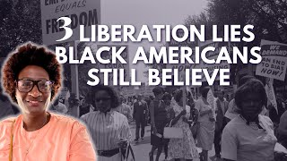 3 LIES Black Americans still believe that are hindering our liberation
